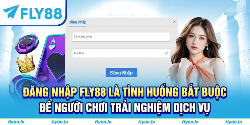 Đăng nhập FLy88 là tình huống bắt buộc để người chơi trải nghiệm dịch vụ